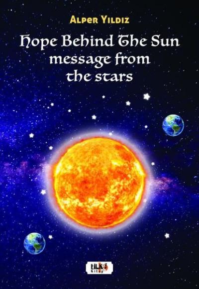 Hope Behind The Sun Message From The Stars Alper Yıldız