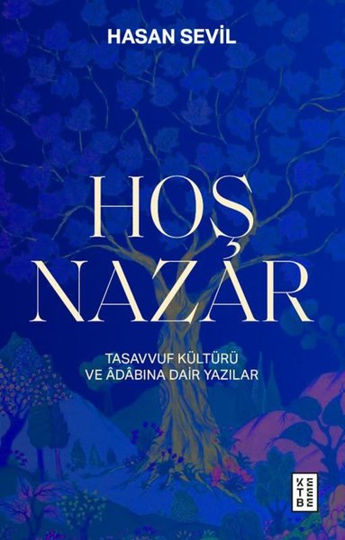 Hoş Nazar - Tasavvuf Kültürü ve Adabına Dair Yazılar