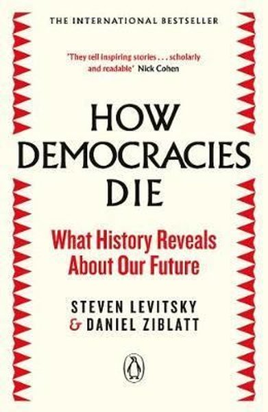 How Democracies Die: The International Bestseller: What History Reveal
