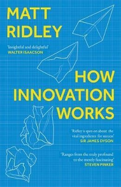How Innovation Works Matt Ridley