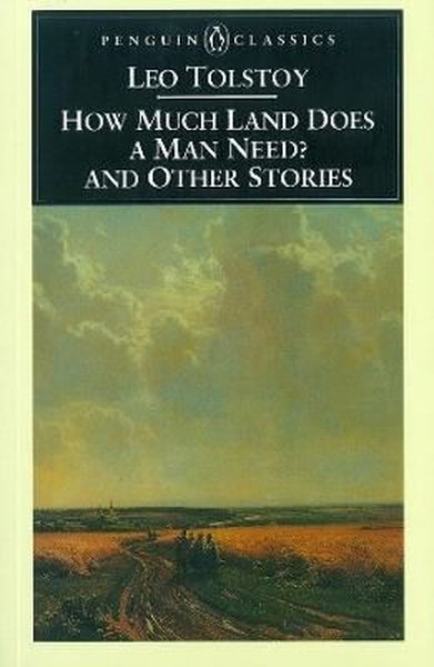 How Much Land Does a Man Need? & Other Stories (Penguin Classics)
