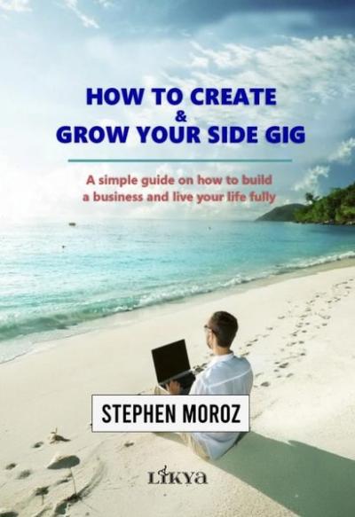 How to Create & Grow Your Side Gig Stephen Moroz