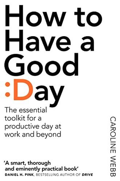 How To Have A Good Day: The Essential Toolkit for a Productive Day at 