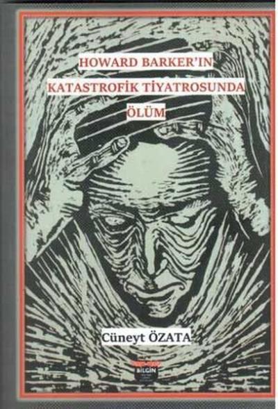Howard Barker'in Katastrofik Tiyatrosunda Ölüm
