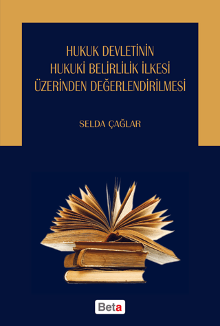 Hukuk Devletinin Hukuki Belirlilik İlkesi Üzerinden Değerlendirilmesi