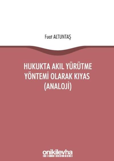 Hukukta Akıl Yürütme Yöntemi Olarak Kıyas