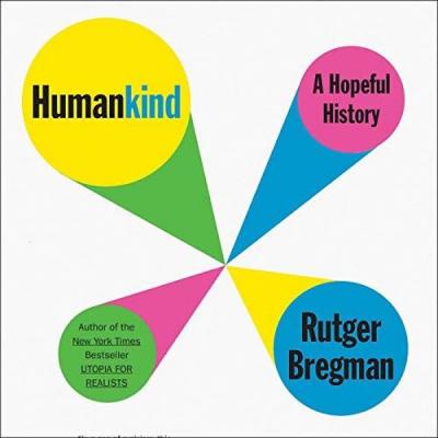 Humankind : A Hopeful History Rutger Bregman