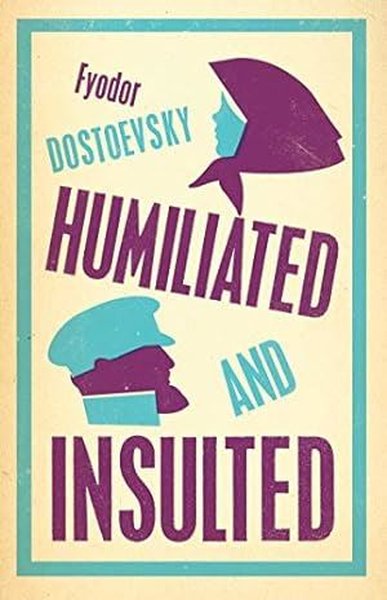Humiliated and Insulted: New Translation Fyodor Dostoevsky