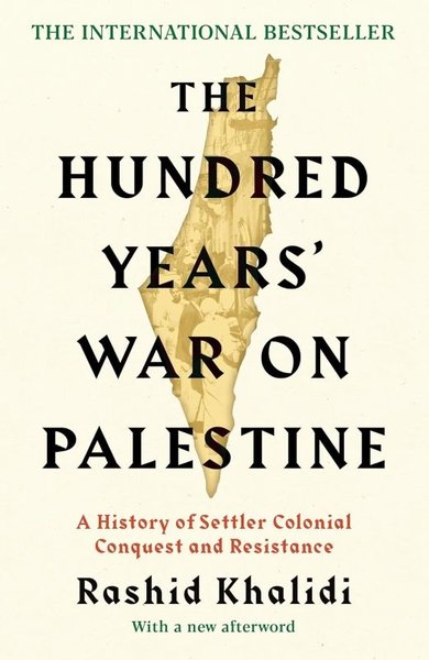 Hundred Years' War on Palestine Rashid Khalidi
