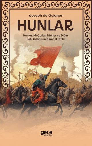 Hunlar - Hunlar, Moğollar, Türkler ve Diğer Batı Tatarlarının Genel Tarihi