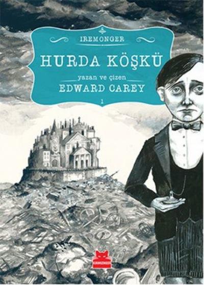 Hurda Köşkü 1. Kitap (Ciltli) Edward Carey