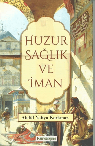 Huzur Sağlık ve İman