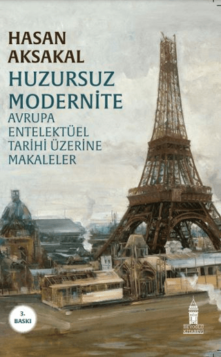 Huzursuz Modernite - Avrupa Entelektüel Tarihi Üzerine Makaleler Hasan