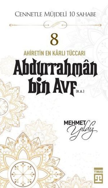 Hz.Abdurrahman Bin Avf (R.A) Cennetle Müjdeli 10 Sahabe
