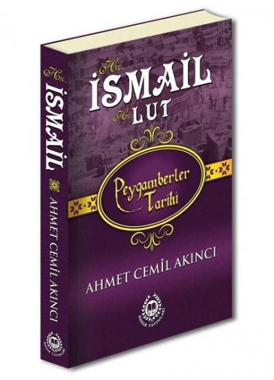 Hz. İsmail ve Hz. Lut - Peygamberler Tarihi Ahmet Cemil Akıncı