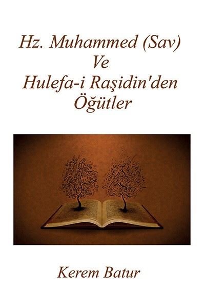 Hz.Muhammed Sav ve Hulefa-i Raşidin'den Öğütler