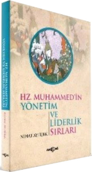 Hz. Muhammed'in Yönetim ve Liderlik Sırları Nihat Aytürk