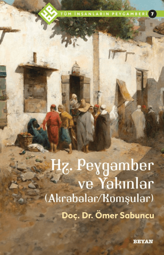 Hz. Peygamber ve Yakınlar (Akrabalar/Komşular) - Tüm İnsanların Peygamberi 7