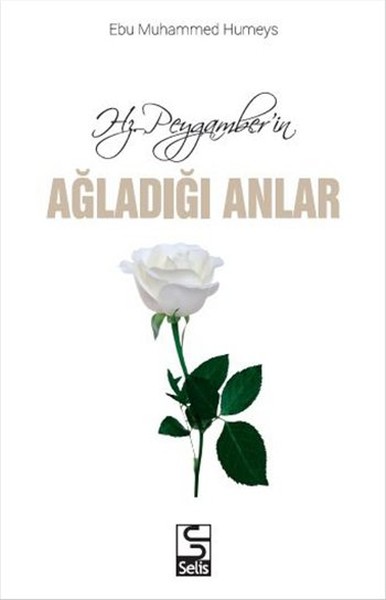 Hz. Peygamber'in Ağladığı Anlar Ebu Muhammed Humeys