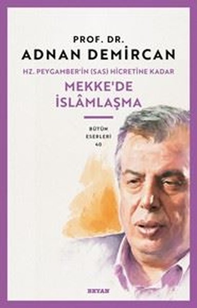 Hz. Peygamber'in Hicretine Kadar Mekke'de İslamlaşma Adnan Demircan