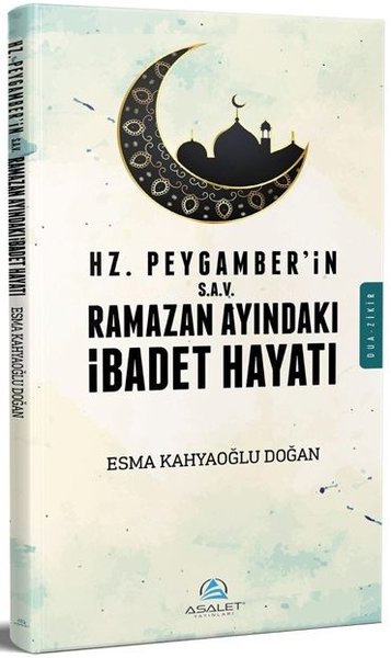 Hz. Peygamber (s.a.v)'in Ramazan Ayındaki İbadet Hayatı Esma Kahyaoğlu