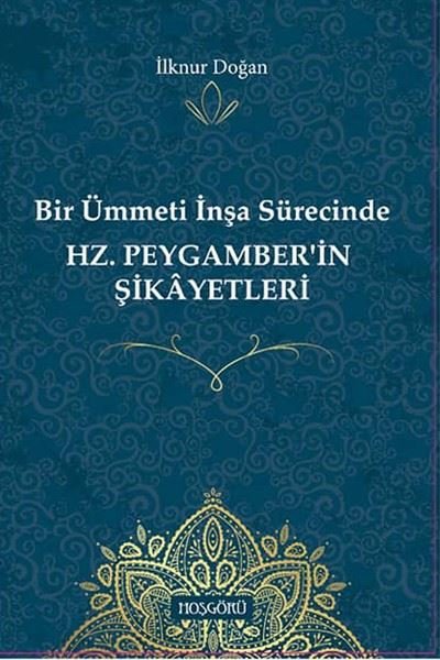 Hz.Peygamber'in Şikayetleri-Bir Ümmetin İnşa Sürecinde