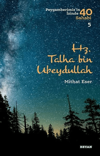 Hz. Talha bin Ubeydullah - Peygamberimiz'in İzinde 40 Sahabi/5
