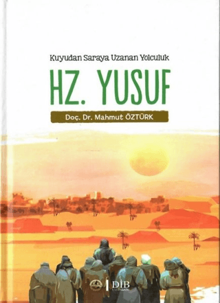 Hz. Yusuf - Kuyudan Saraya Uzanan Yolculuk