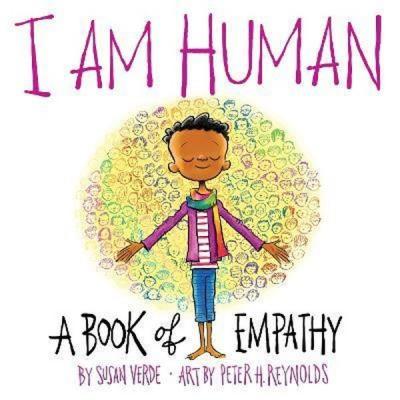 I Am Human: A Book of Empathy (I Am Books) Susan Verde
