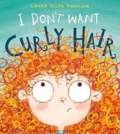 I Don't Want Curly Hair! Laura Ellen Anderson