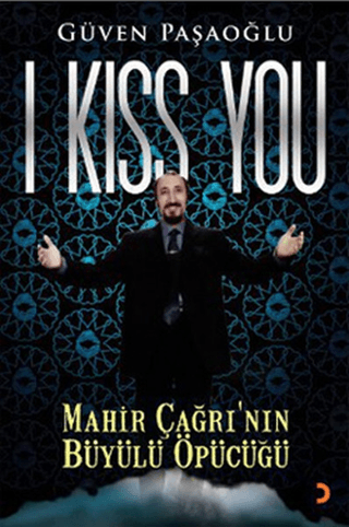 I Kiss You: Mahir Çağrı’nın Büyülü Öpücüğü