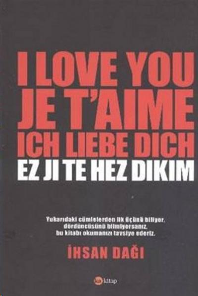 I Love You Je T'aime Ich Liebe Dich Ez Ji Te Hez Dıkım İhsan Dağı