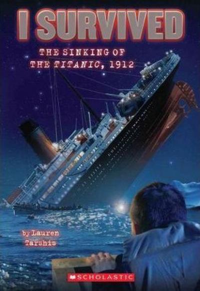 I Survived the Sinking of the Titanic 1912 Lauren Tarshis