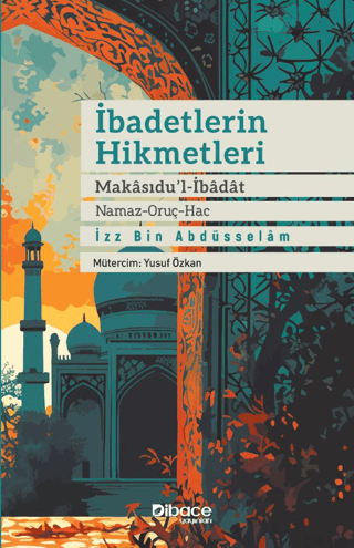 İbadetlerin Hikmetleri - Makasidu’l İbadat (Namaz - Oruç - Hac)