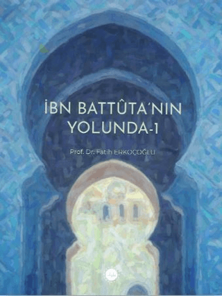 İbn Battuta’nın Yolunda - 1