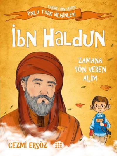 İbn Haldun: Zamana Yön Veren Alim - Tarihe Yön Veren Ünlü Türk Bilginleri