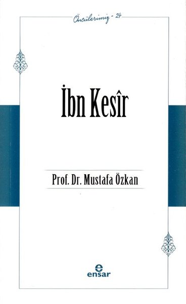 İbn Kesir: Öncülerimiz 24 Mustafa Özkan