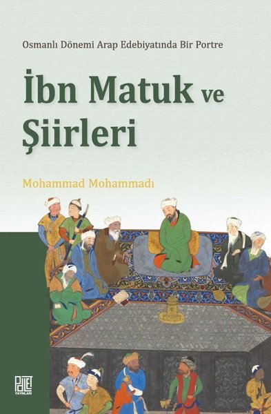 İbn Matuk ve Şiirleri-  Osmanlı Dönemi Arap Edebiyatında Bir Portre