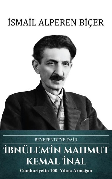 İbnülemin Mahmut Kemal İnal: Beyefendi'ye Dair (Ciltli)