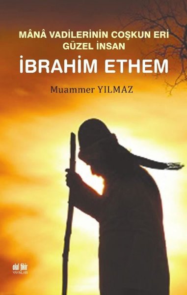 İbrahim Ethem - Mana Vadilerinin Coşkun Yeri Güzel İnsan Muammer Yılma