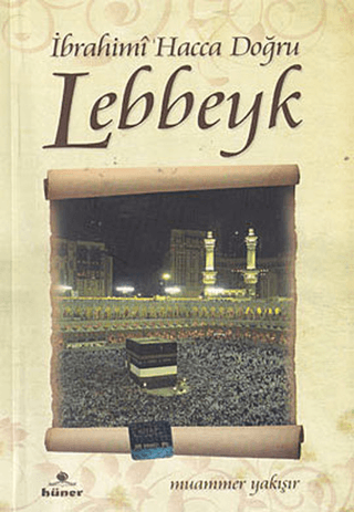 İbrahimi Hacca Doğru Lebbeyk