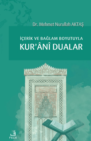 İçerik ve Bağlam Boyutuyla Kur'ani Dualar