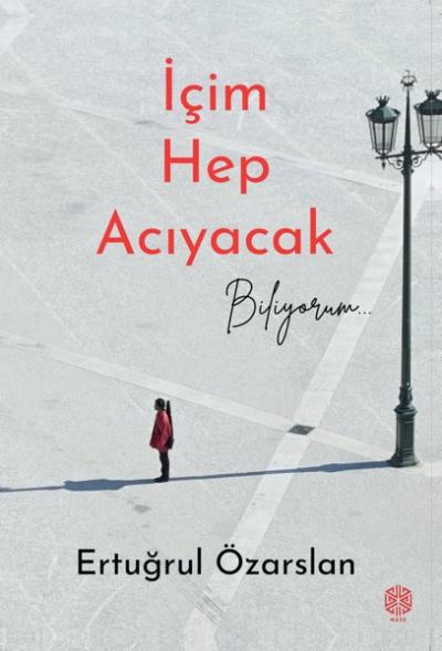 İçim Hep Acıyacak Biliyorum