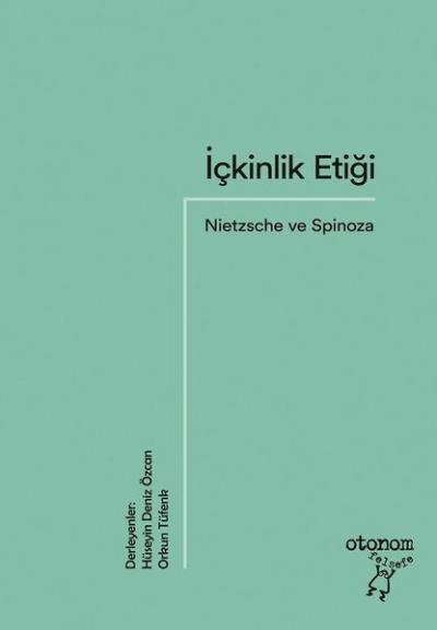 İçkinlik Etiği: Nietzsche ve Spinoza Orkun Tüfenk