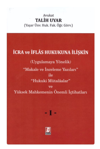 İcra ve İflas Hukukuna İlişkin (Uygulamaya Yönelik) ''Makale ve İnceleme Yazıları'' ile ''Hukuki Mütalaalar'' ve Yüksek Mahkemenin Önemli İçtihatları (3 Cilt) (Ciltli)
