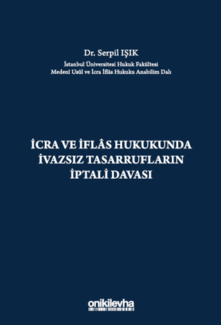 İcra ve İflas Hukukunda İvazsız Tasarrufların İptali Davası (Ciltli)