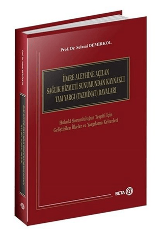 İdare Aleyhine Açılan Sağlık Hizmeti Sunumundan Kaynaklı Tam Yargı (Tazminat) Davaları (Ciltli)