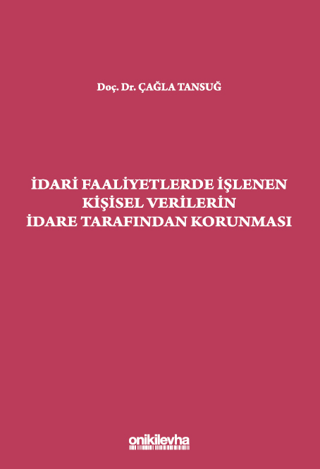İdari Faaliyetlerde İşlenen Kişisel Verilerin İdare Tarafından Korunması