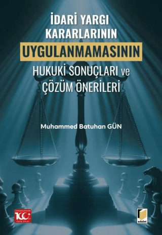İdari Yargı Kararlarının Uygulanmamasının Hukuki Sonuçları ve Çözüm Önerileri