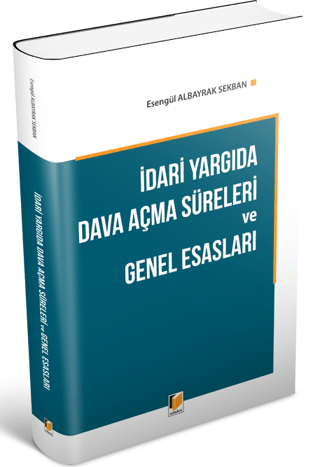 İdari Yargıda Dava Açma Süreleri ve Genel Esasları